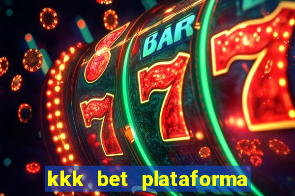 kkk bet plataforma de jogos